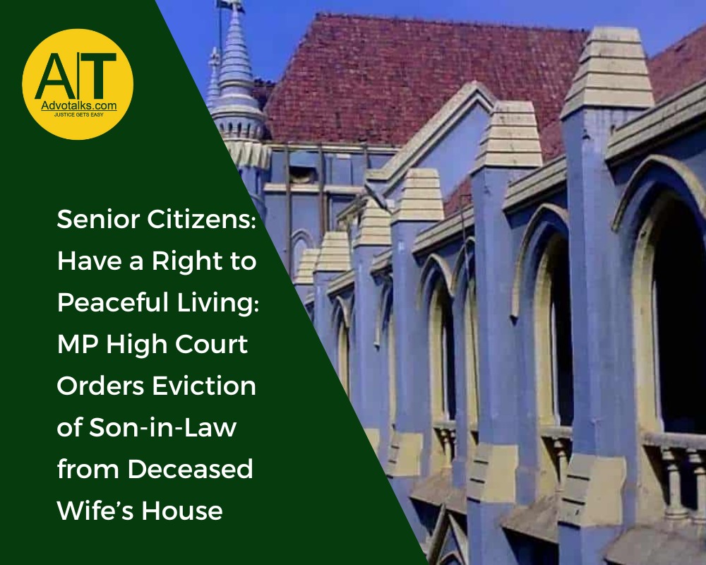 Senior Citizens Have A Right To Peaceful Living: MP High Court Orders Eviction Of Son-in-Law From De